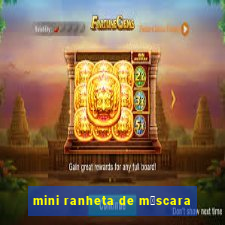 mini ranheta de m谩scara